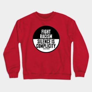 Fight Racism Silence is Complicity Crewneck Sweatshirt